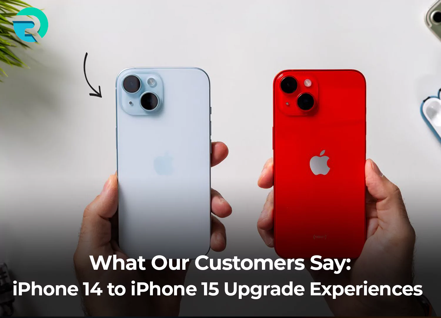 what-our-customers-say-iphone-14-to-iphone-15-upgrade-experiences.webp